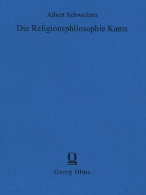 Die Religionsphilosophie Kants - Albert Schweitzer