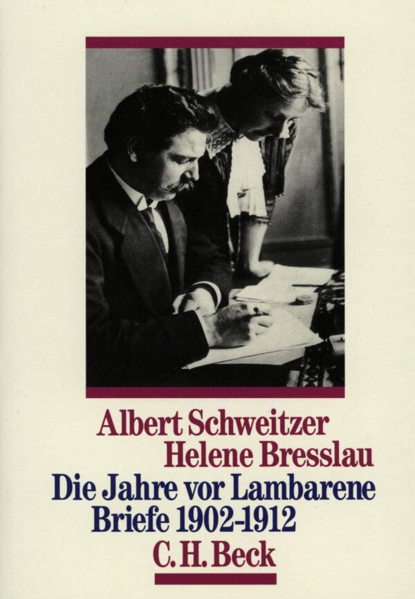 Die Jahre vor Lambarene : Briefe 1902-1912 - Albert Schweitzer