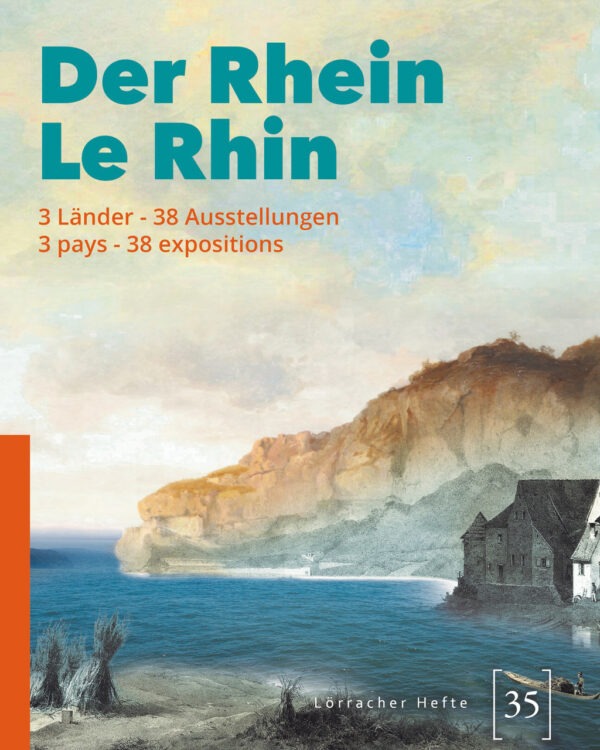 Der Rhein - Le Rhin 3 Länder - 38 Ausstellugen 3 Pays - 38 Expositions