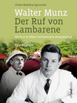 Walter Munz - Der Ruf von Lambarene